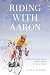 Riding with Aaron: Pedaling Through the Silence: A Father's Tribute to the Son He Lost