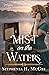 Mist on the Waters by Stephenia H. McGee