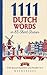 1111 Dutch Words in 85 Shor...