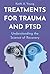 Treatments for Trauma and PTSD: Understanding the Science of Recovery