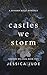 Castles We Storm: A Forced Proximity Billionaire x Royal Romance (Thrones We Steal Book 2)
