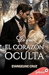 Lo que el corazón oculta (Spanish Edition)