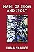 Made of Snow and Story: A New Collection by Master Storyteller Lana Skauge (Lana Skauge Storyteller Collection)