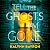 Tell the Ghosts I'm Gone by Kalynn Bayron Tell the Ghosts I'm Gone by Kalynn Bayron