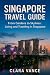 Singapore travel guide : Fr...