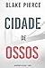 Cidade de Ossos (Um Mistério de Ava Gold — Livro 3) (Portuguese Edition)