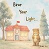 Bear Your Light