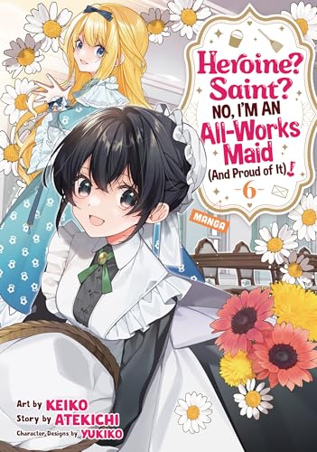 Heroine? Saint? No, I'm an All-Works Maid (And Proud of It)! (Manga) Vol. 6