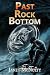 Past Rock Bottom by Janet McNulty Past Rock Bottom by Janet McNulty