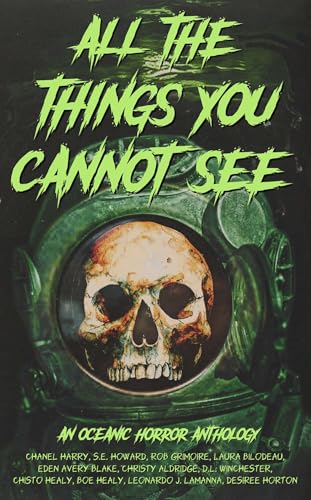 All the Things You Cannot See: An Oceanic Horror Anthology (Kindle Edition)
