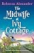 The Midwife at Ivy Cottage: An absolutely addictive, gorgeous and emotional novel (Wildflower Secrets Book 4)