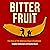 Bitter Fruit (Revised and E...