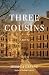 Three Cousins: A Novel