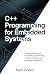 C++ Programming for Embedded Systems: A Practical Guide to Low Level-Programming, Memory Control, and Hardware Integration (C++ Systems Engineering Series Book 1)