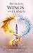 Between Wings and Flames (T...