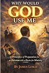 WHY WOULD GOD USE...