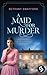 A Maid for Murder | The gripping historical mystery in the regency era (The Sinclair Mysteries Book 2)