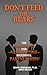 DON’T FEED THE BEARS by Mark Brigman