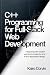 C++ Programming for Full-Stack Web Development: Integrating with Modern Web Technologies for End-to-End Application Design (C++ Systems Engineering Series Book 3)