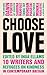 Choose Love: 10 writers on immigration, race and kindness in contemporary Britain