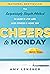 Cheers to Monday: The Surprisingly Simple Method to Lead and Live with Less Stress and More Joy