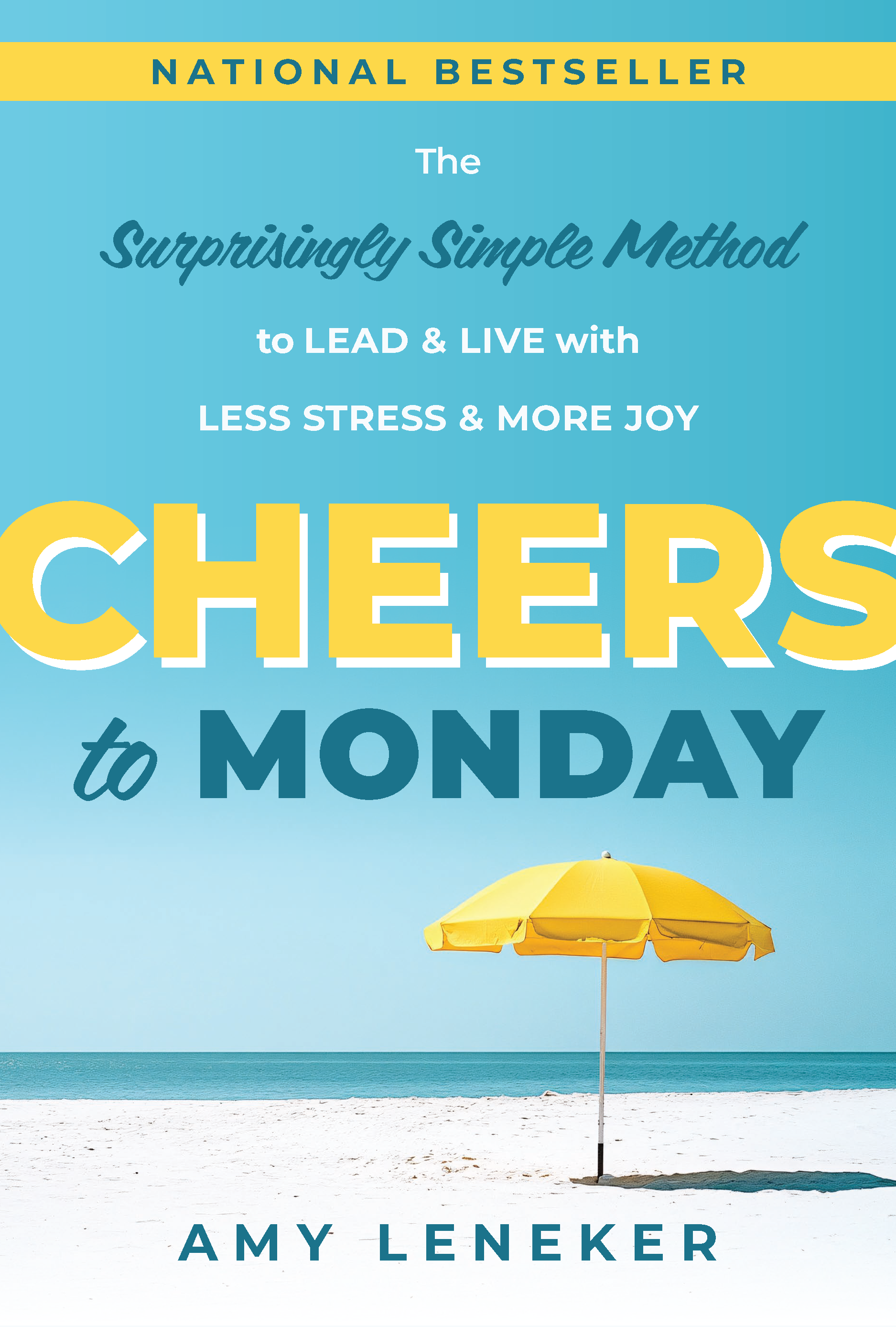 Cheers to Monday: The Surprisingly Simple Method to Lead and Live with Less Stress and More Joy (Hardcover)