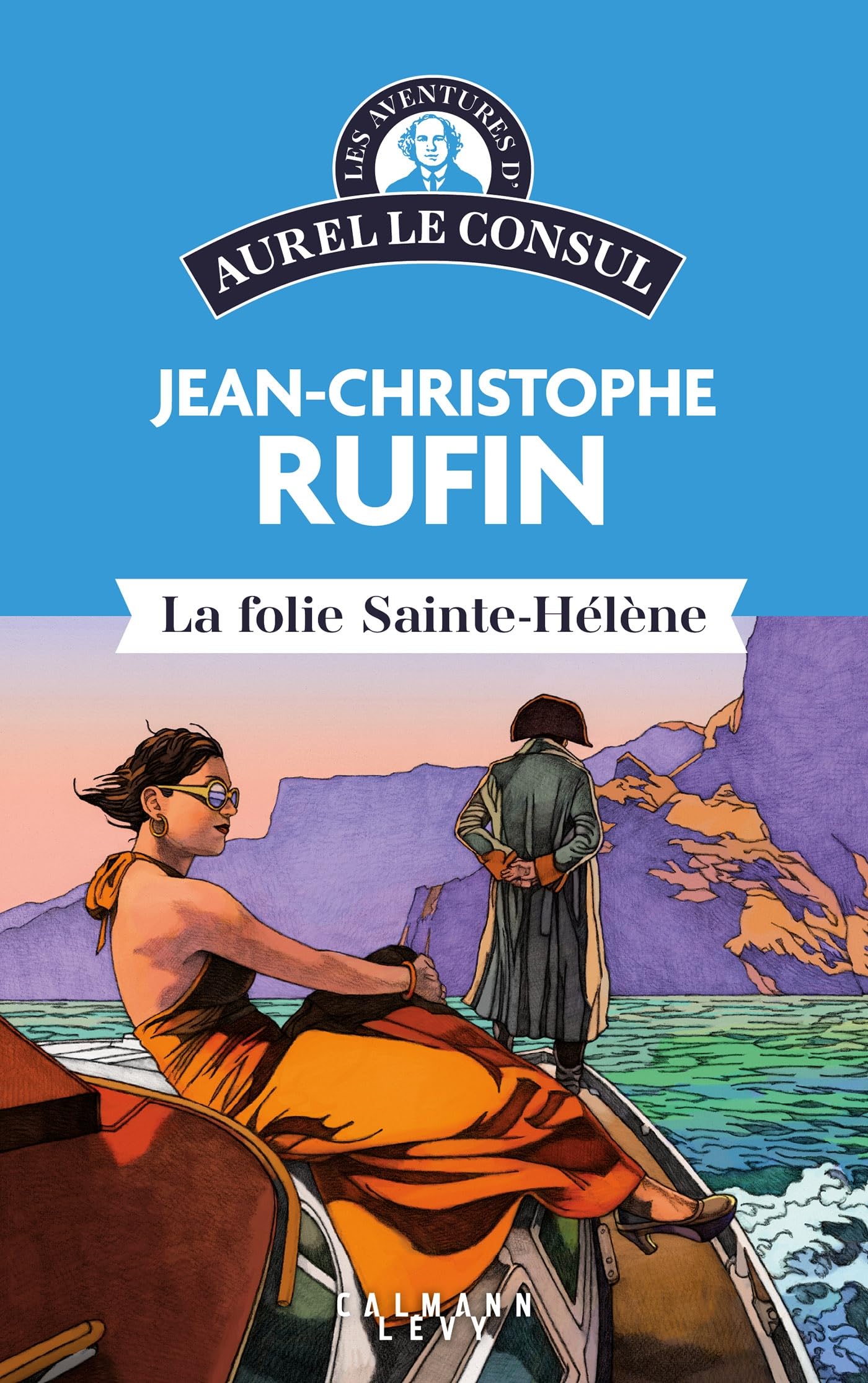 Les aventures d'Aurel le consul - La Folie Sainte Hélène (Kindle Edition)