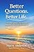 Better Questions. Better Li...