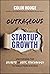 Outrageous Startup Growth: ...
