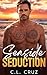 Seaside Seduction by C.L. Cruz Seaside Seduction by C.L. Cruz