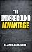 The Underground Advantage: ...