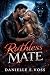 Ruthless Mate: Fated Mates ...