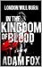 In The KIngdom of Blood: A Crime Novel : From the author of The Confession