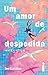 Um Amor de Despedida
