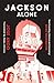 Jackson Alone: From the winner of the Akutagawa Prize