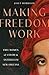 Making Freedom Work: Free W...