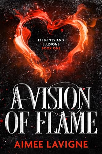 A Vision of Flame (Elements & Illusions #1)