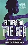 Flowers for the Sea by Zin E. Rocklyn