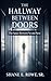 THE HALLWAY BETWEEN DOORS: The Space Between No and Next