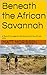 Beneath the African Savannah: A Tale of Courage and Brotherhood in the African Wild