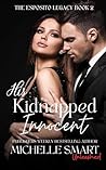His Kidnapped Innocent: A sizzling kidnap and forced proximity mafia romance (The Esposito Legacy)
