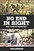 NO END IN SIGHT: Book 11 of the WW1 Alternate Series (WW1 Alternate Series: The Great War as it could have been)