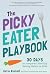 The Picky Eater Playbook: Stress-Free Strategies to Jumpstart Healthy Eating Habits in Kids