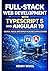Full-Stack Web Development with TypeScript 5 and Angular 19: Design, Build, and Deploy Scalable Applications