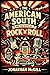The American South and the Birth of Rock 'N' Roll