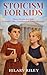 Stoicism for Kids: Short Stories for Kids to Build Calm, Confidence, and Inner Strength
