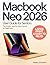 MacBook Neo 2026 User Guide for Seniors: The Essential Visual Handbook: Setup, Security, Apple Intelligence, and Everyday Apps Explained in Simple Steps to Master Your New Mac