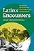 Latinx Encounters: How Mexicans, Mexican Americans, and Puerto Ricans Made the Modern Midwest (Latinx Histories)