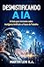 DESMISTIFICANDO A IA: O Guia para Iniciantes sobre Inteligência Artificial e o Futuro do Trabalho (The Intelligent Age) (Portuguese Edition)