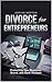 Divorce for Entrepreneurs: Protecting Your Business, Brand, and Bank Account